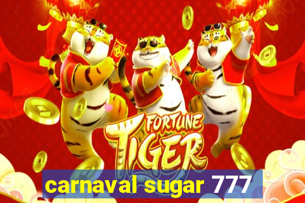 carnaval sugar 777